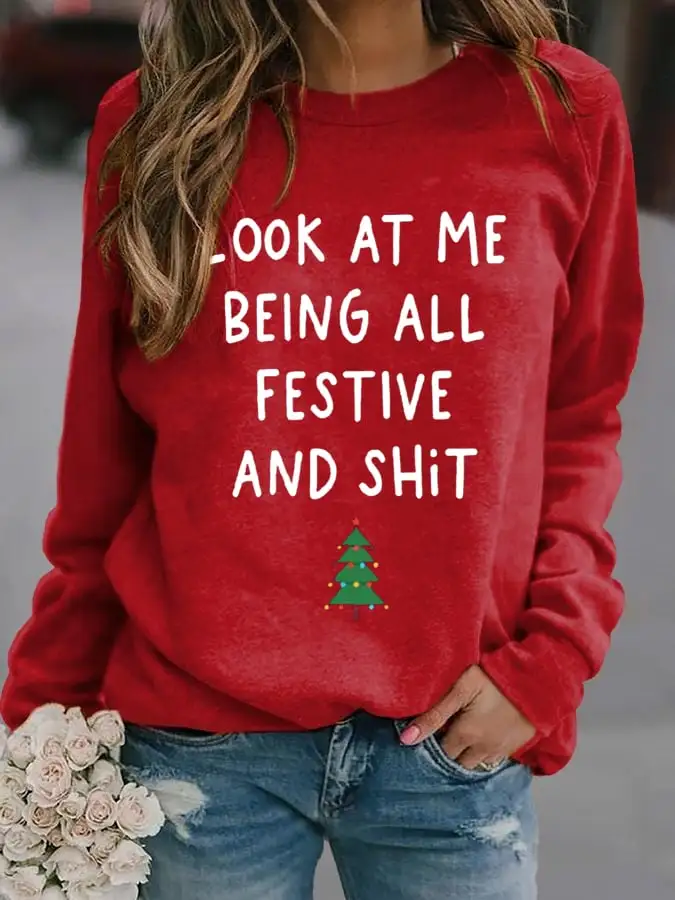 Women's Look At Me Being All Festive And Shit Print Casual Sweatshirt