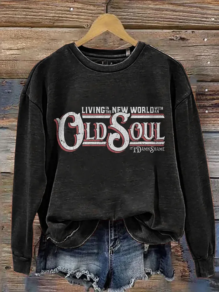 Living In A New World with An Old Soul Casual Print Sweatshirt