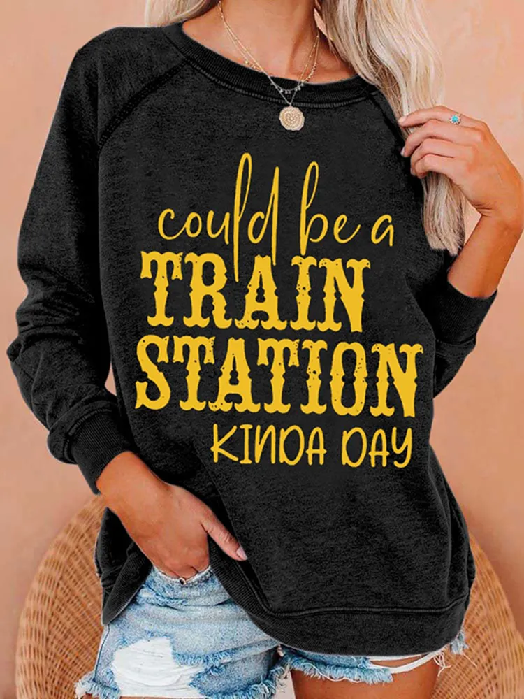 Could Be A Train Station Kinda Day Print Casual Sweatshirt