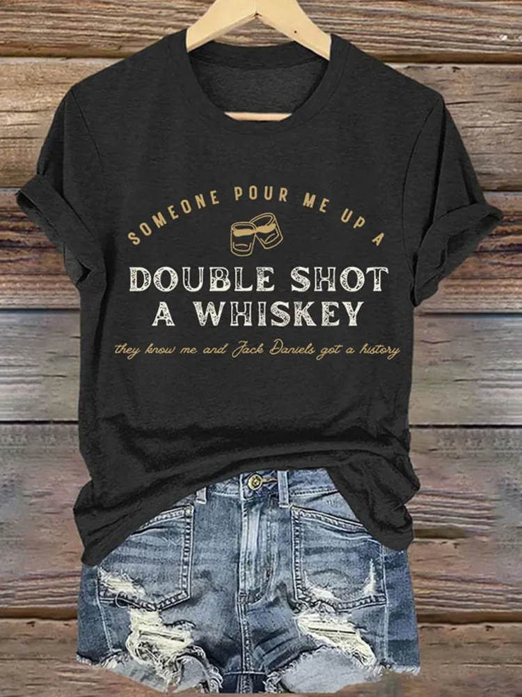 Retro Someone Pour Me Up A Double Shot Of Whiskey They Know Me And Jack Daniels Got A History Print T-Shirt