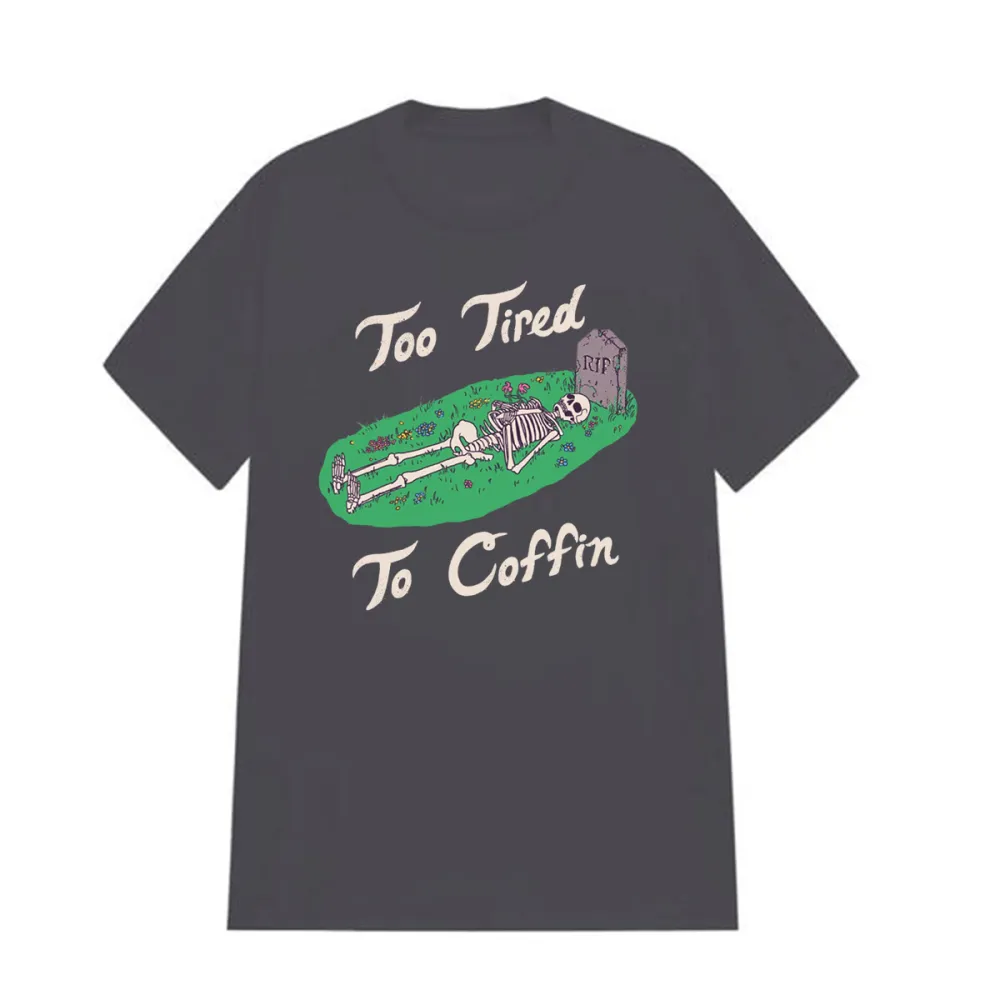 too Tired to coffin  Women's T-shirt