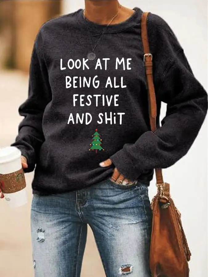 Women's Look At Me Being All Festive And Shit Print Casual Sweatshirt