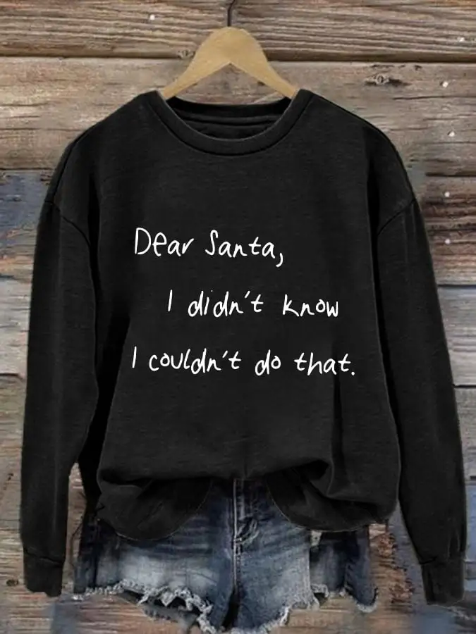 Women's Dear Santa I Didn'T Know I Couldn'T Do That Print Casual Sweatshirt