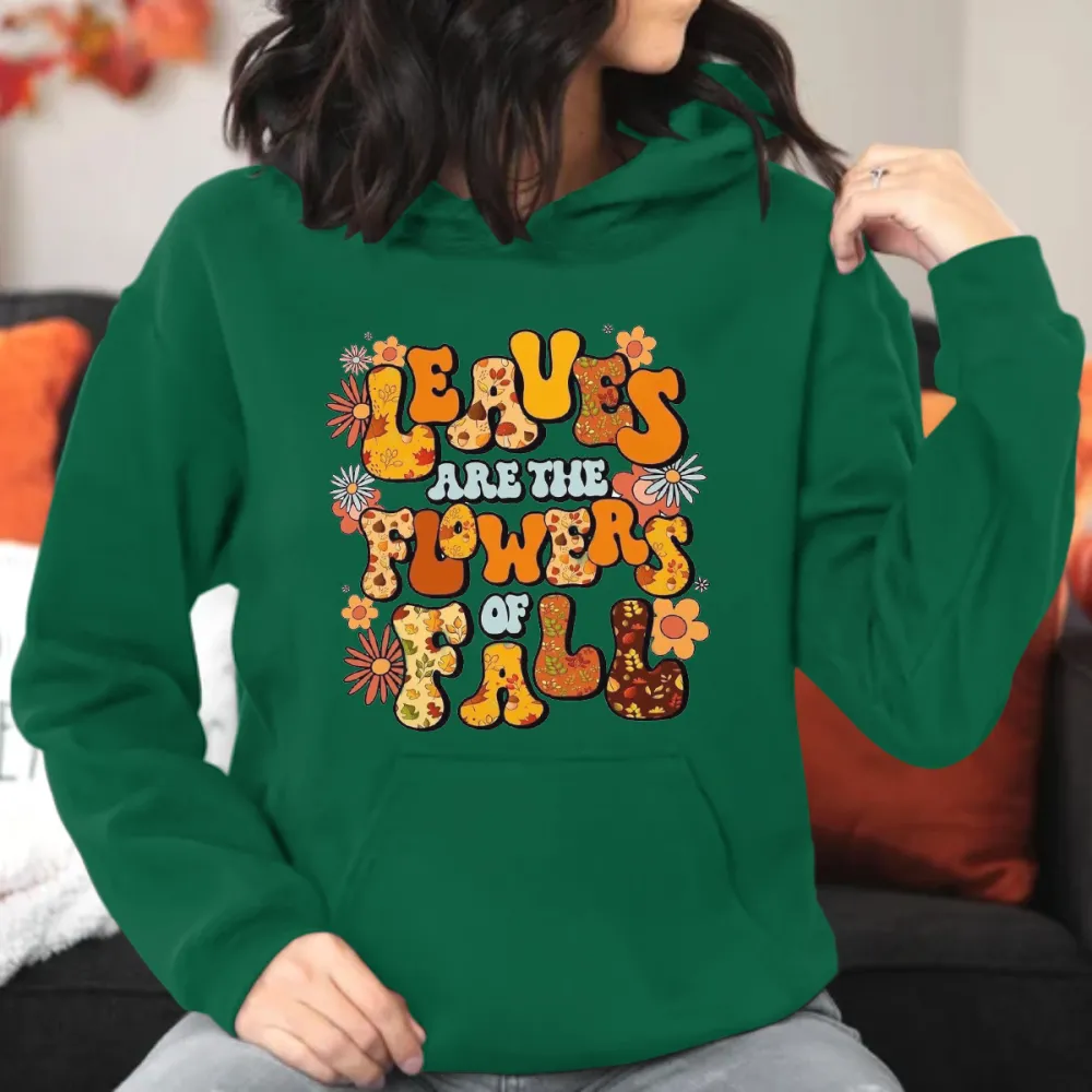 Leaves Are The Flowers Of Fall Printed Hoodie