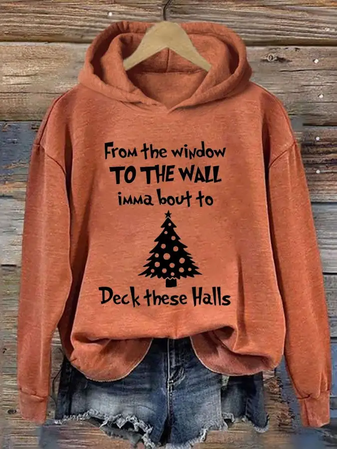 Women's From The Window To The Wall Imma Boutta Deck These Halls Print Casual Hooded Sweatshirt