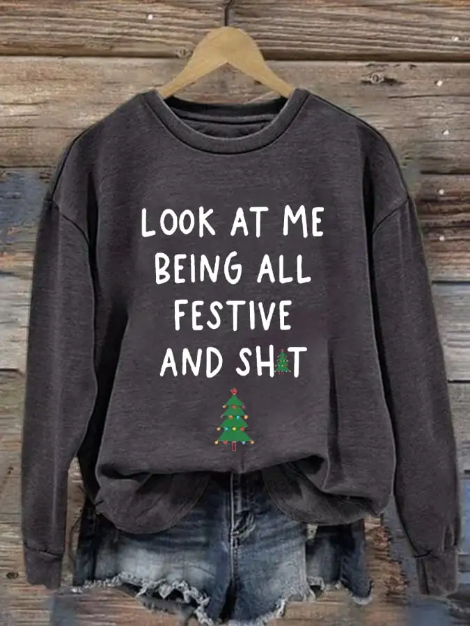 Women's Look At Me Being All Festive And Shit Print Casual Sweatshirt