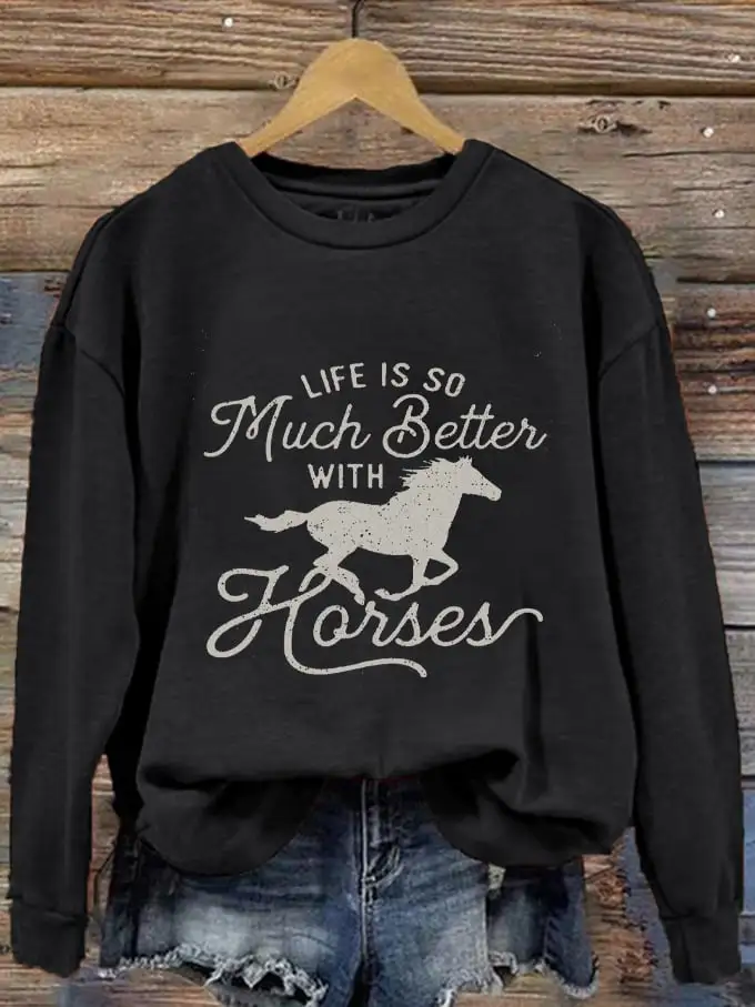 Women's Western Life Is So Much Better Wit Horses Printed Sweatshirt