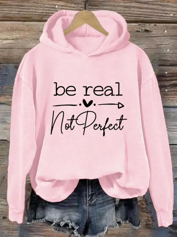 Women's Be Real Not Perfect Print Long Sleeve Hoodie