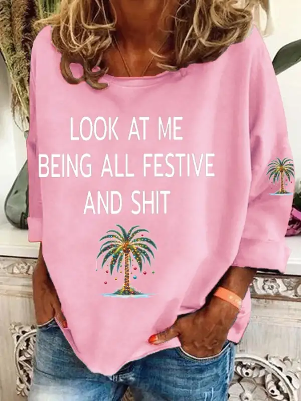 Women's Christmas Palm Tree Look At Me Being All Festive And Shit Printed Casual Sweatshirt