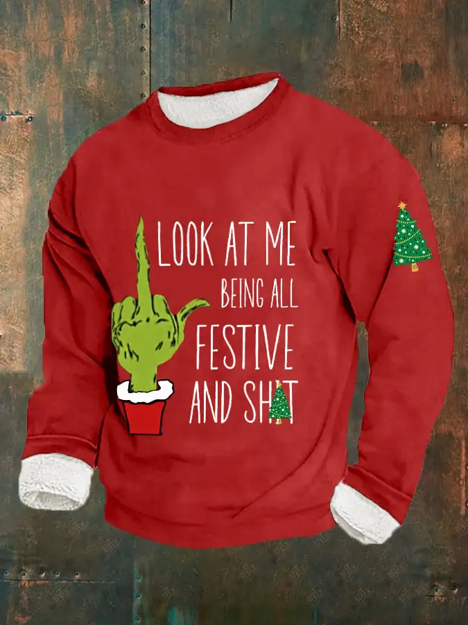 Men's Funny Christmas Look At Me Being All Festive And Shit Casual Plush Sweatshirt