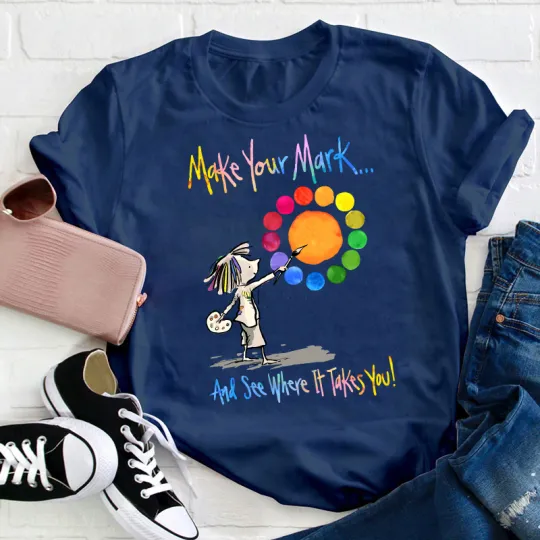 Make Your Mark Art Teacher T-Shirt