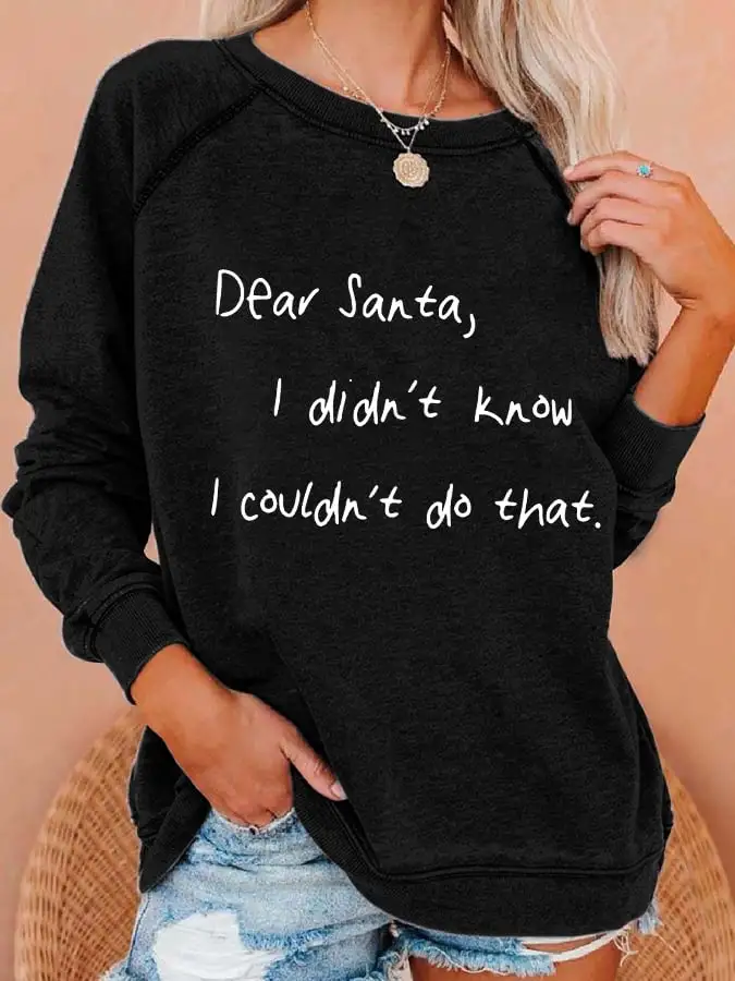 Women's Dear Santa I Didn'T Know I Couldn'T Do That Print Casual Sweatshirt